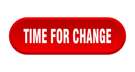 time for change button. time for change rounded red sign. time for change