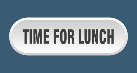 time for lunch button. time for lunch rounded white sign. time for lunch