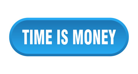 time is money button. time is money rounded blue sign. time is money
