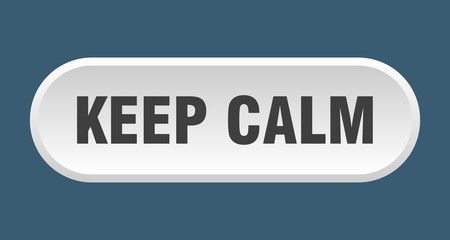 keep calm button. keep calm rounded white sign. keep calm