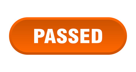 passed button. passed rounded orange sign. passed