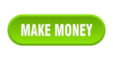 make money button. make money rounded green sign. make money