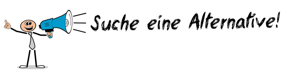 Suche eine Alternative!