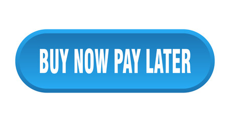 buy now pay later button. buy now pay later rounded blue sign. buy now pay later