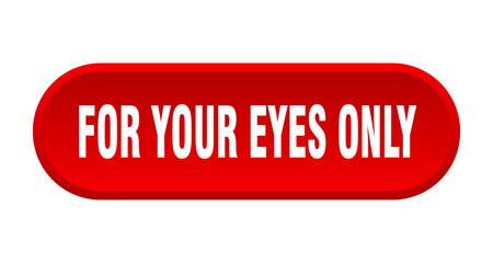 for your eyes only button. for your eyes only rounded red sign. for your eyes only