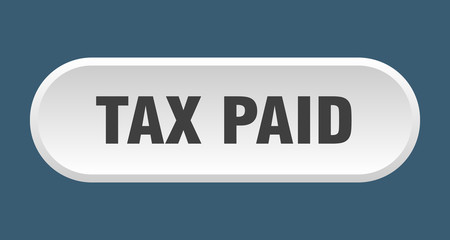 tax paid button. tax paid rounded white sign. tax paid