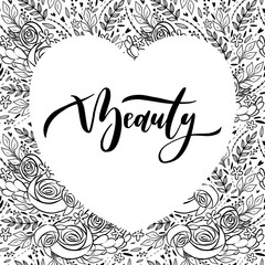 Frame from anstract flowers. Heart frame shape. Coloring page with frame. Lettering word - Beauty. Page for creative coloring page for children and adult.