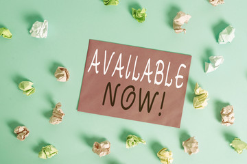 Writing note showing Available Now. Business concept for you can find it obtain or operable at this current moment Colored crumpled rectangle shaped reminder paper light blue background