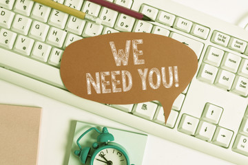 Handwriting text We Need You. Conceptual photo asking someone to work together for certain job or...