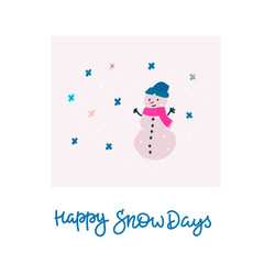 Happy snow days snowman winter Christmas season