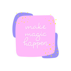Make magic happen paper cutout quote lettering.