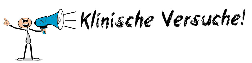 Klinische Versuche! 