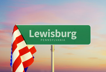 Lewisburg – Pennsylvania. Road or Town Sign. Flag of the united states. Sunset oder Sunrise Sky. 3d rendering
