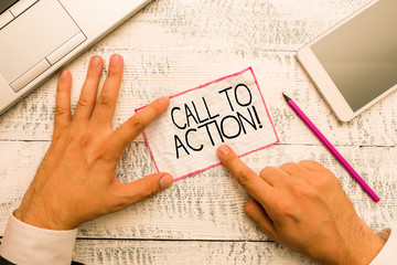 Conceptual hand writing showing Call To Action. Concept meaning exhortation do something in order achieve aim with problem