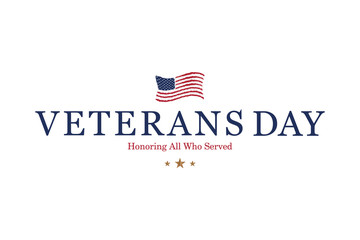 Veterans Day. Honoring all who served. Emblem with American flag and congratulation on white background. National American holiday event. Flat vector illustration EPS10