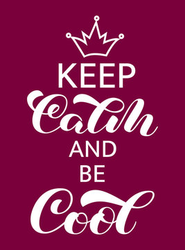 Keep Calm and be Cool lettering. Quote for banner or poster. Vector illustration