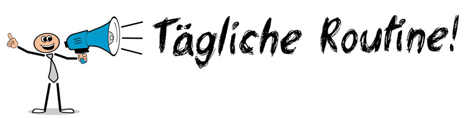 Tägliche Routine!