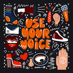 Use your voice hand drawn lettering quote. Conceptual illustration with different lifestyle objects