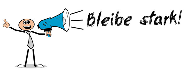 Bleibe stark! 