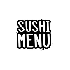 The inscription - Sushi menu. It can be used for sticker, patch, phone case, poster, t-shirt, mug etc.