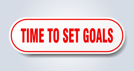 time to set goals sign. time to set goals rounded red sticker. time to set goals