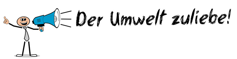 Der Umwelt zuliebe! 
