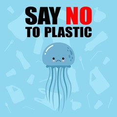 No to plastic. Stop ocean plastic pollution. Cute sad jallyfish. Recycling plastic. Ecological problem and catastrophe. Say no to plastic. Cartoon style