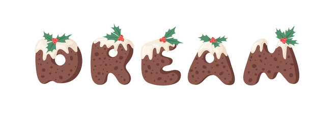 Cartoon vector illustration Christmas Pudding. Hand drawn font. Actual Creative Holidays bake alphabet and word DREAM