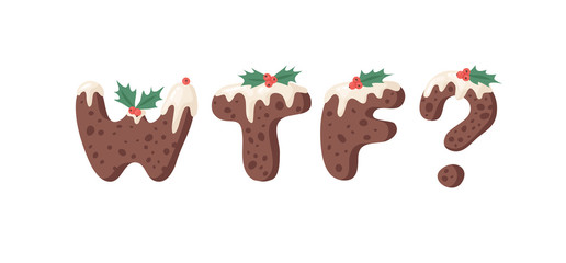 Cartoon vector illustration Christmas Pudding. Hand drawn font. Actual Creative Holidays bake alphabet and word WTF?