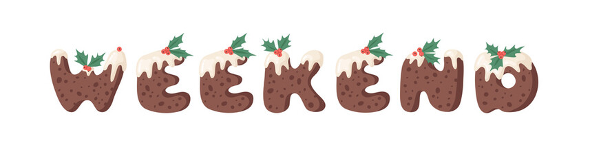 Cartoon vector illustration Christmas Pudding. Hand drawn font. Actual Creative Holidays bake alphabet and word WEEKEND