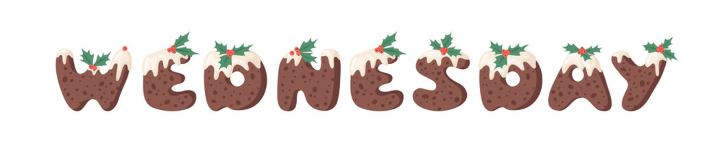 Cartoon vector illustration Christmas Pudding. Hand drawn font. Actual Creative Holidays bake alphabet and word WEDNESDAY