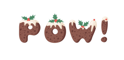 Cartoon vector illustration Christmas Pudding. Hand drawn font. Actual Creative Holidays bake alphabet and word POW!