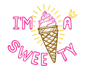 Ice cream in horn and inscription I AM SWEETY. Sketch for girl teenager t-shirt or fabric. Vector