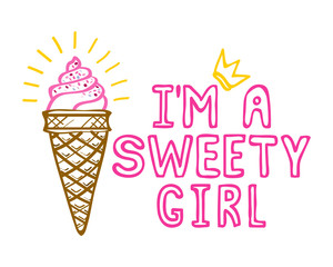 Ice cream in horn and inscription I AM SWEETY GIRL. Sketch for girl teenager t-shirt or fabric. Vector