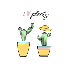 Cacti. Spring time. greeting card. Message. T - shirt design. Vector illustration. poster. concept - i love plants. Cute cactuses. gardening.