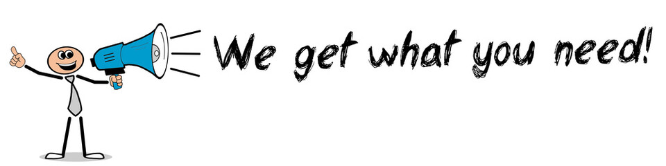 We get what you need! 