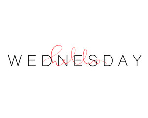 Hello Monday, Hello Tuesday, Hello Wednesday. Inspirational quote. Typography for calendar or poster, invitation, greeting card or t-shirt. Vector lettering, calligraphy design. Text background 