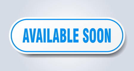 available soon sign. available soon rounded blue sticker. available soon
