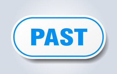 past sign. past rounded blue sticker. past