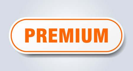premium sign. premium rounded orange sticker. premium