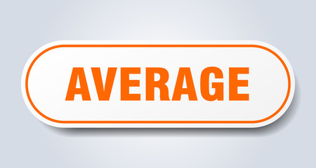 average sign. average rounded orange sticker. average
