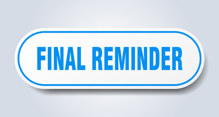 final reminder sign. final reminder rounded blue sticker. final reminder