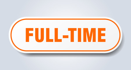 full-time sign. full-time rounded orange sticker. full-time