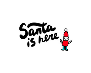 Santa is here hand drawn vector illustration in cartoon style lettering with cute christmas man