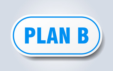 plan b sign. plan b rounded blue sticker. plan b