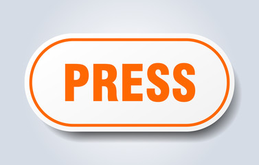 press sign. press rounded orange sticker. press