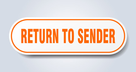 return to sender sign. return to sender rounded orange sticker. return to sender