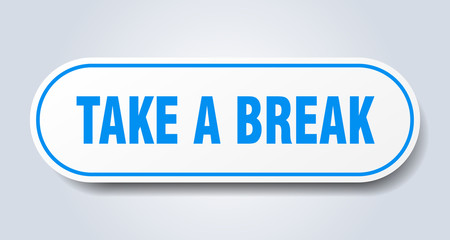 take a break sign. take a break rounded blue sticker. take a break