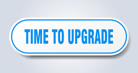 time to upgrade sign. time to upgrade rounded blue sticker. time to upgrade