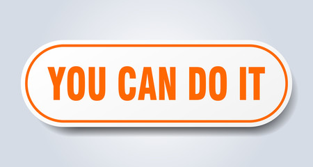 you can do it sign. you can do it rounded orange sticker. you can do it